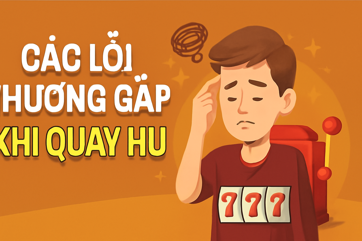 Các Lỗi Thường Gặp Khi Quay Hũ – Đừng Để “Mất Tiền Vì Thiếu Hiểu Biết”