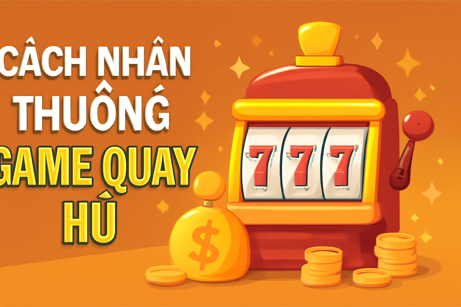 Cách Nhận Thưởng Game Quay Hũ – Hướng Dẫn Chi Tiết Cho Người Mới & Game Thủ