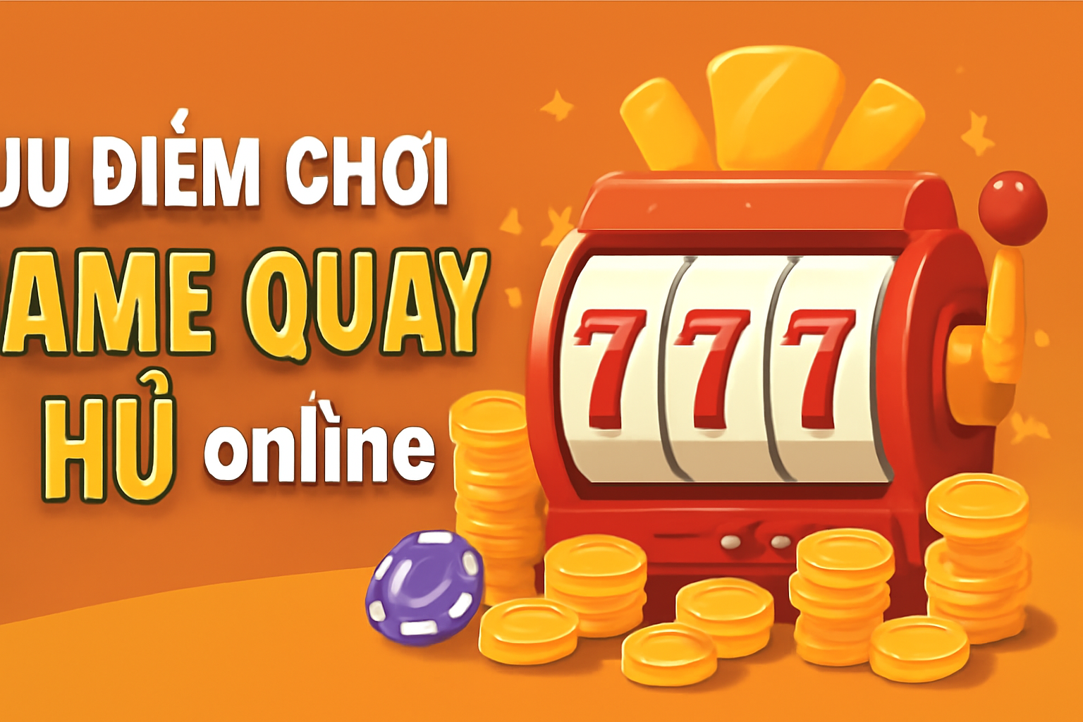 Ưu Điểm Chơi Game Quay Hũ Online – Lý Do Slot Game Trở Thành Xu Hướng Giải Trí Hiện Đại